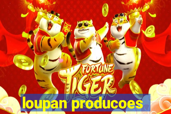 loupan producoes